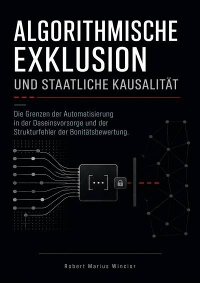 Buchcover: Algorithmische Exklusion und staatliche Kausalität von Robert Marius Wincior